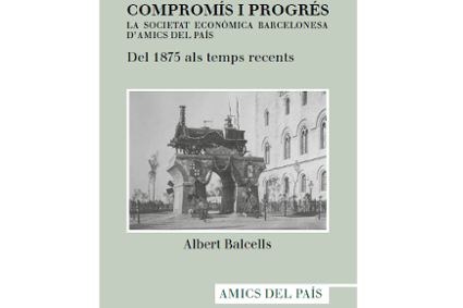 Compromís i Progrés. La Societat Econòmica Barcelonesa d’Amics del País. Del 1875 als temps recents